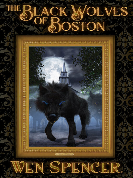 Title details for The Black Wolves of Boston by Wen Spencer - Available